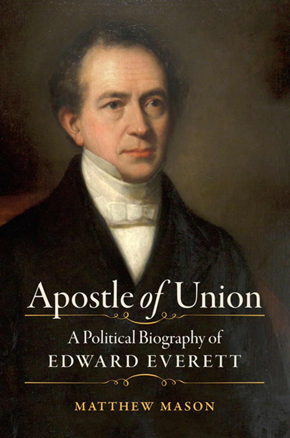 Apostle of Union A Political Biography of Edward Everett