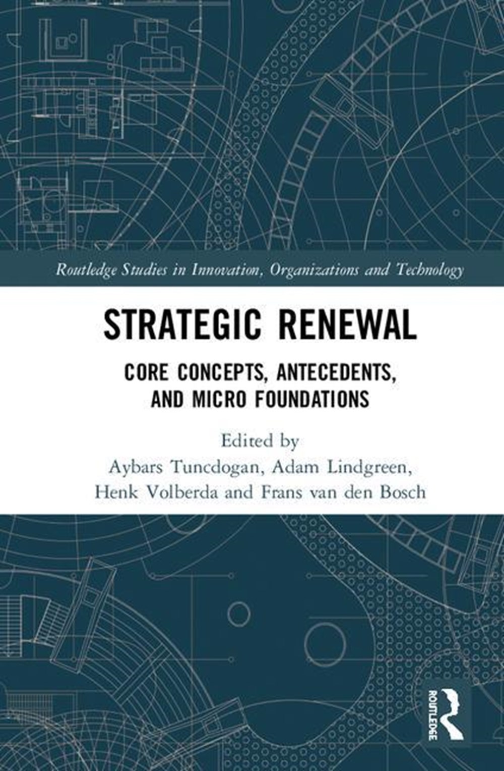 Strategic Renewal: Core Concepts, Antecedents, and Micro Foundations