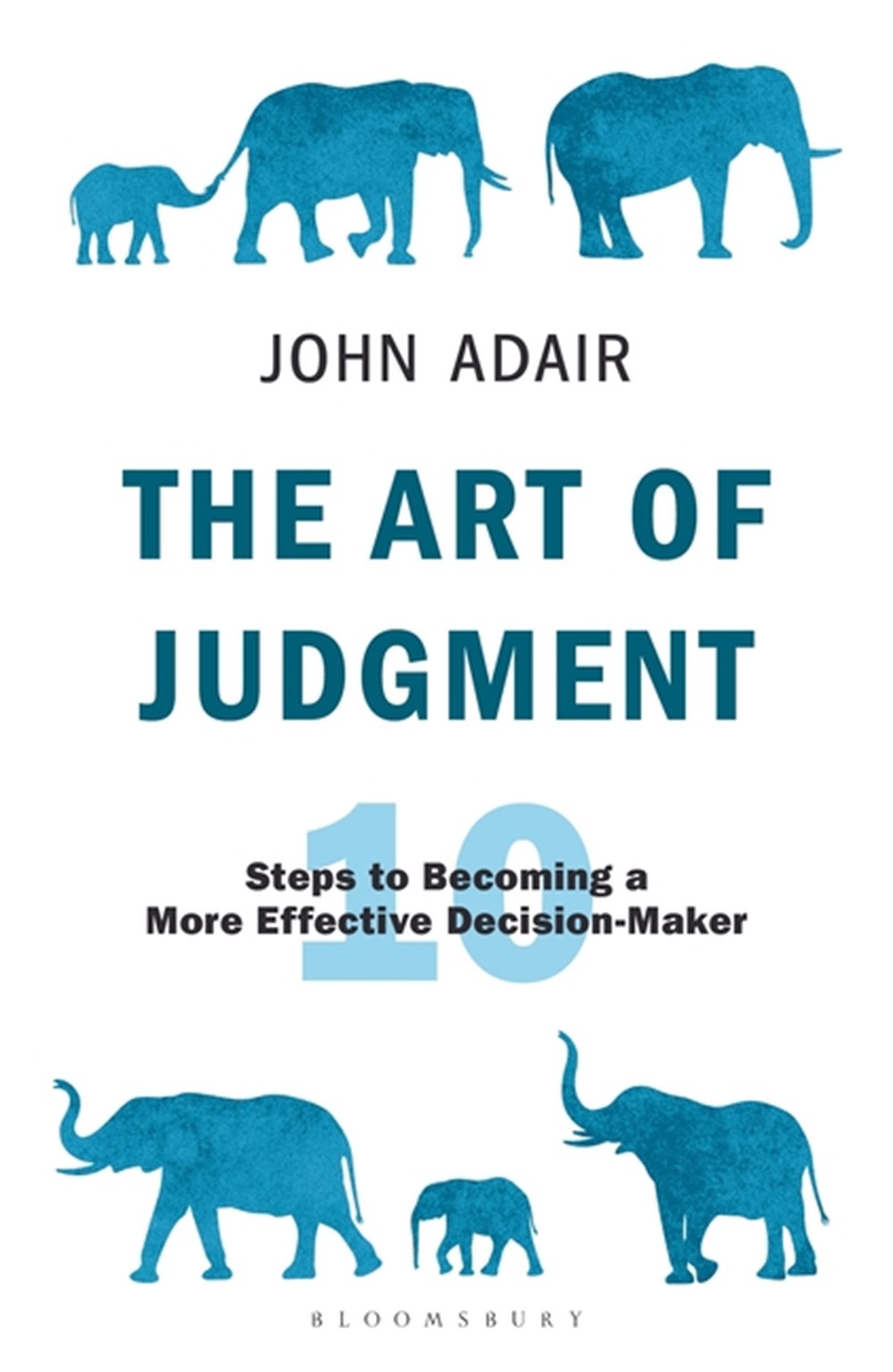 Art of Judgment: 10 Steps to Becoming a More Effective Decision-Maker