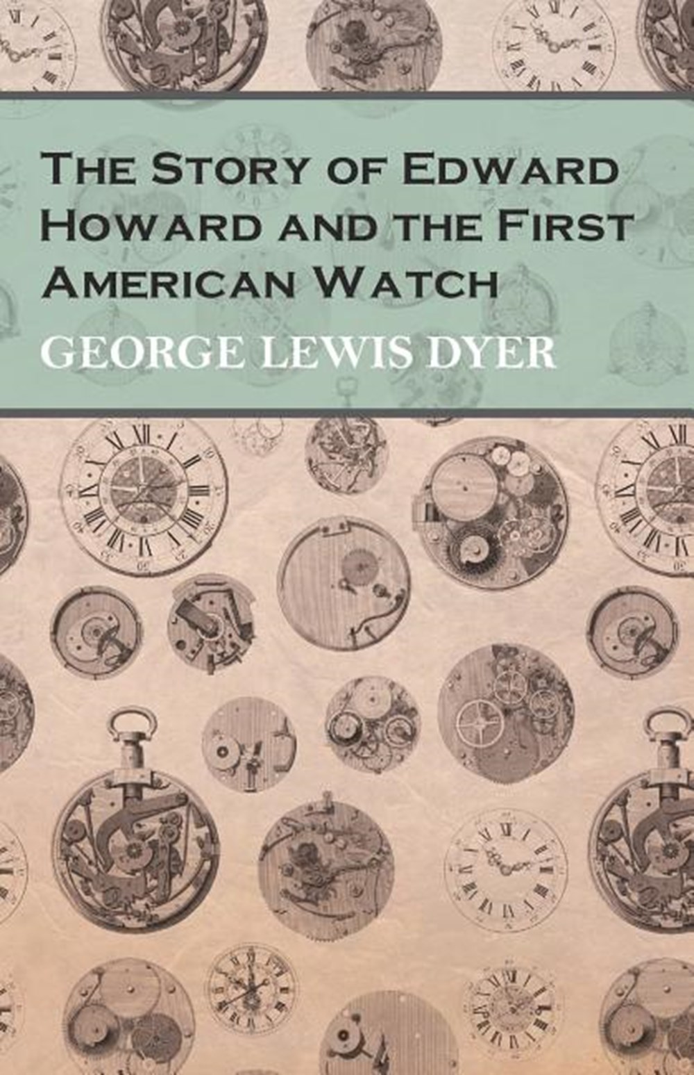 Story of Edward Howard and the First American Watch