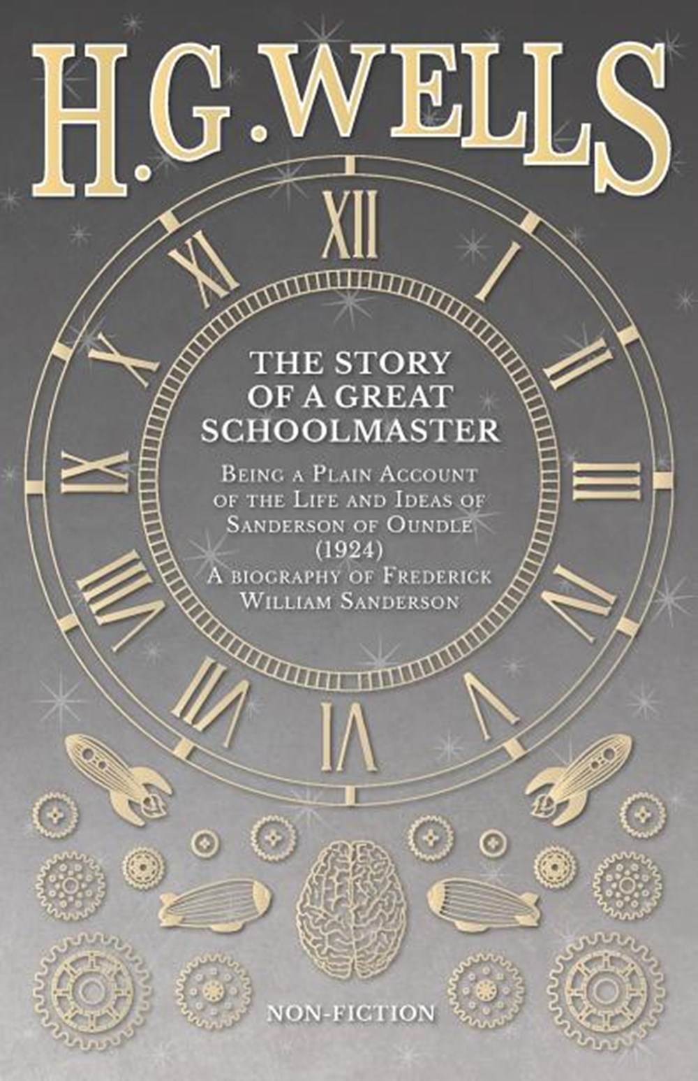 Story of a Great Schoolmaster: Being a Plain Account of the Life and Ideas of Sanderson of Oundle (1