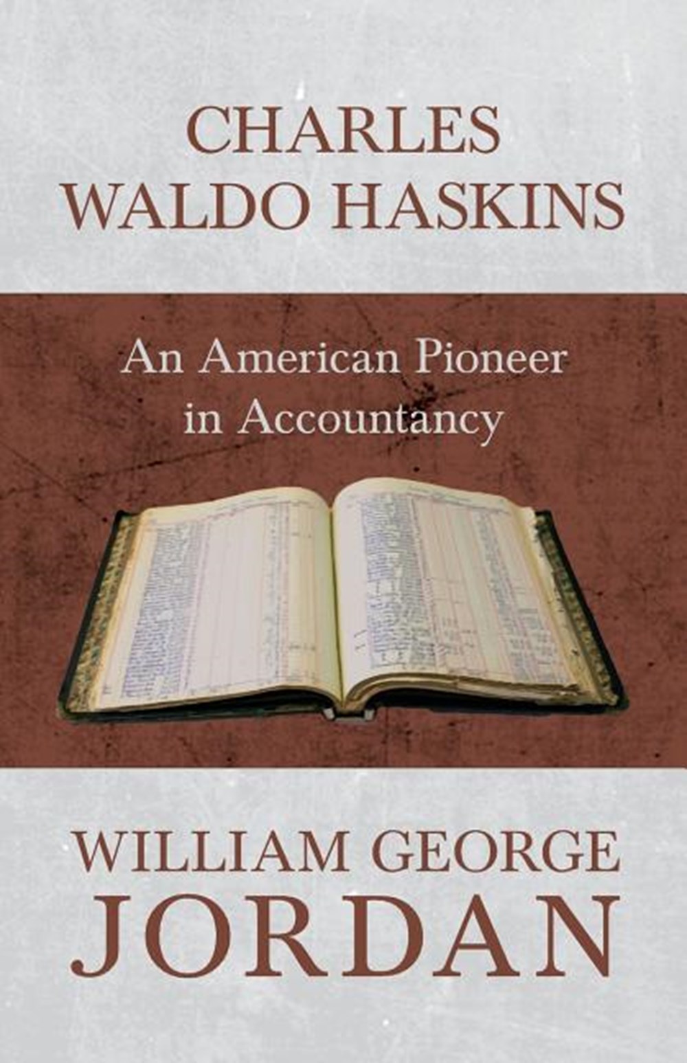 Charles Waldo Haskins - An American Pioneer in Accountancy