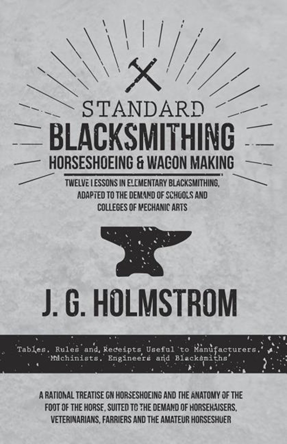 Standard Blacksmithing, Horseshoeing and Wagon Making - Twelve Lessons in Elementary Blacksmithing, 