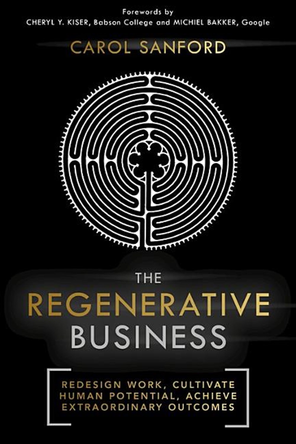 Regenerative Business: Redesign Work, Cultivate Human Potential, Achieve Extraordinary Outcomes