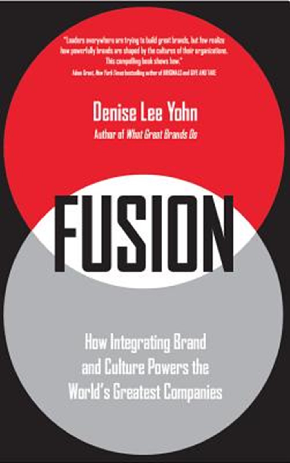 Fusion How Integrating Brand and Culture Powers the World's Greatest Companies