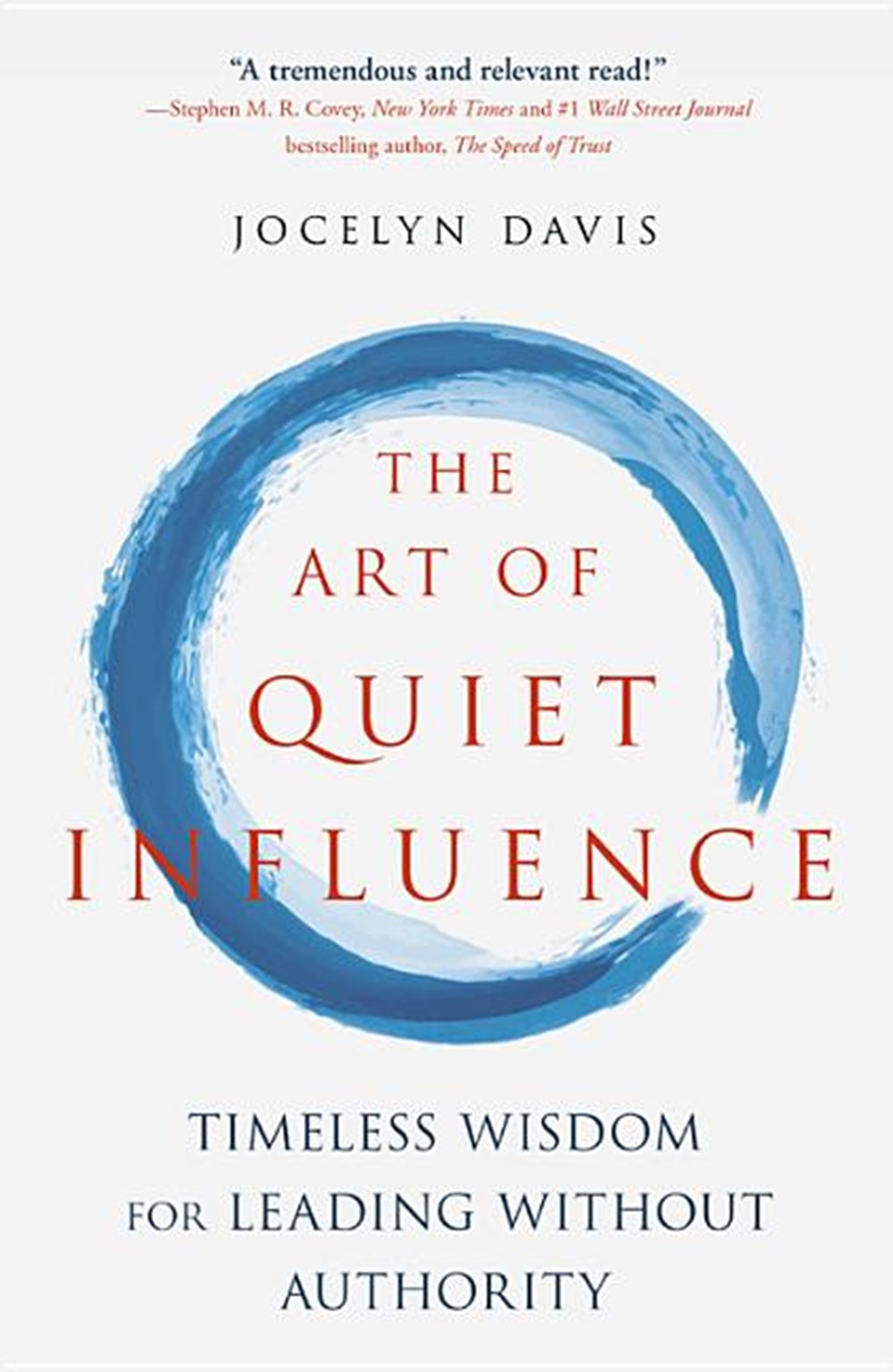 Art of Quiet Influence: Timeless Wisdom for Leading Without Authority