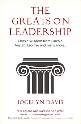 The Greats on Leadership: Classic Wisdom from Lincoln, Austen, Lao Tzu and Many More