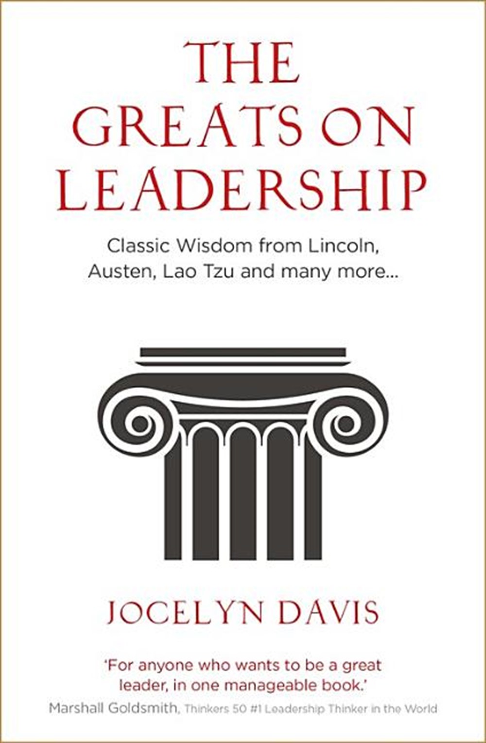 Greats on Leadership: Classic Wisdom from Lincoln, Austen, Lao Tzu and Many More
