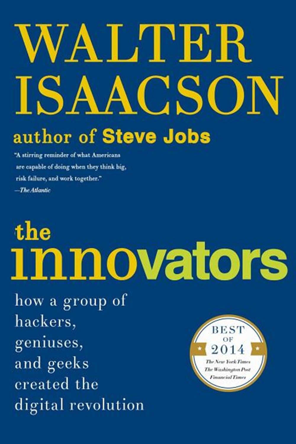 Innovators How a Group of Hackers, Geniuses, and Geeks Created the Digital Revolution