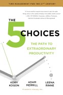 The 5 Choices: The Path to Extraordinary Productivity