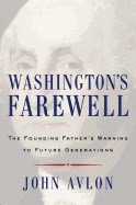  Washington's Farewell: The Founding Father's Warning to Future Generations