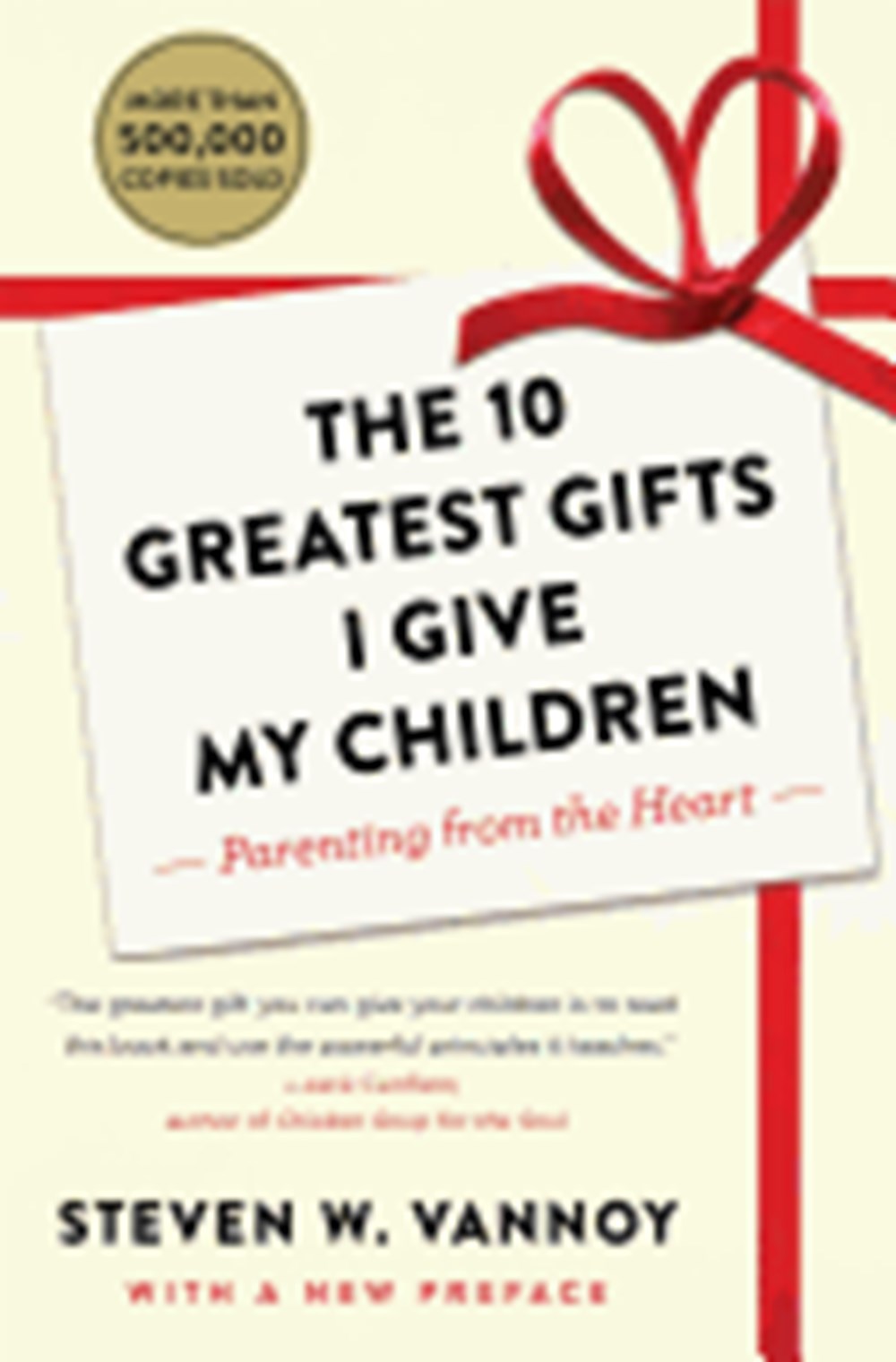 10 Greatest Gifts I Give My Children: Parenting from the Heart