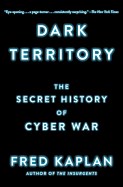  Dark Territory: The Secret History of Cyber War