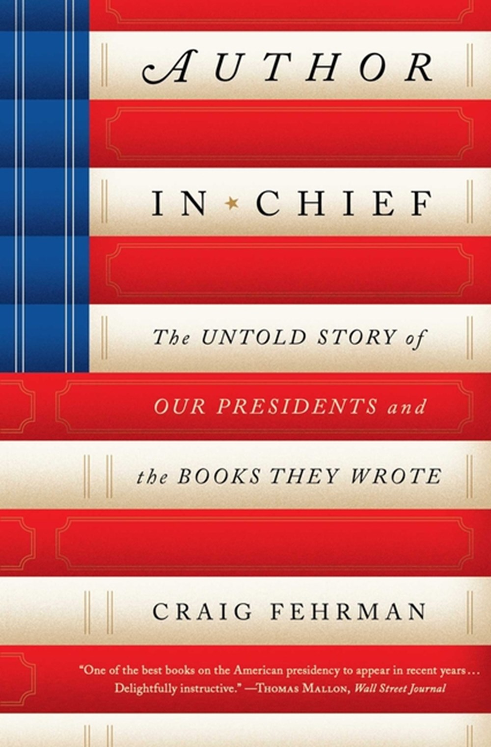 Author in Chief The Untold Story of Our Presidents and the Books They Wrote