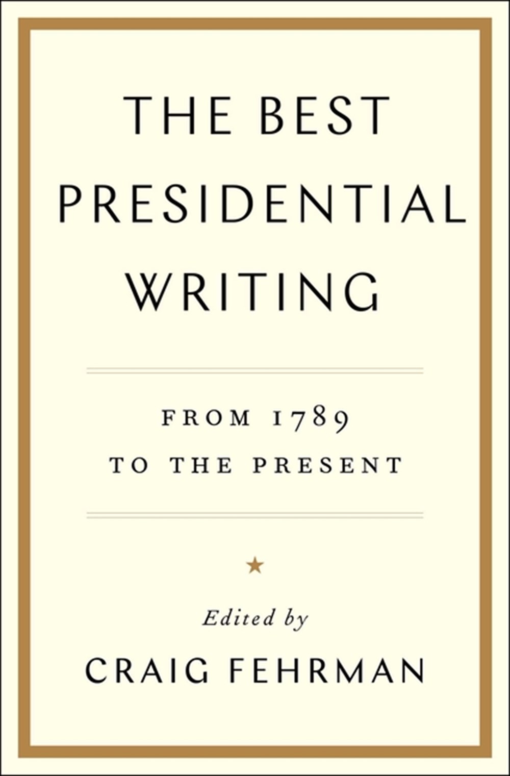 Best Presidential Writing From 1789 to the Present
