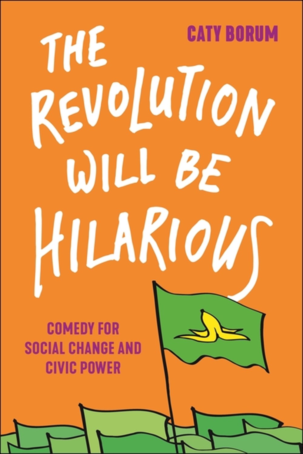 Revolution Will Be Hilarious: Comedy for Social Change and Civic Power