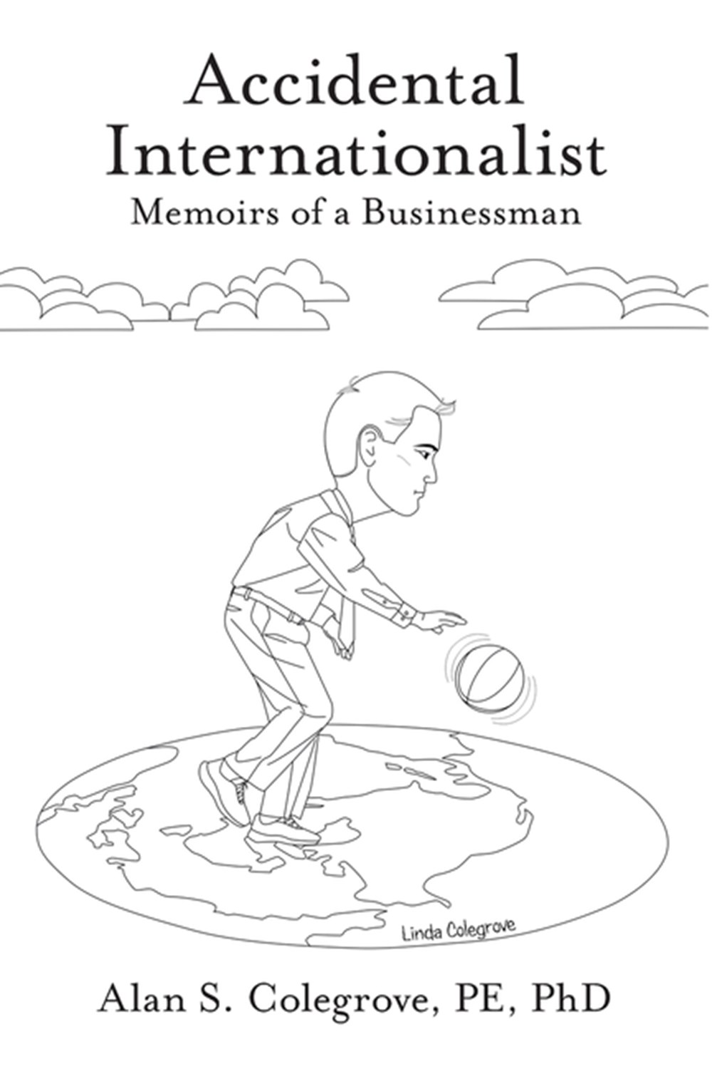 Accidental Internationalist Memoirs of a Businessman