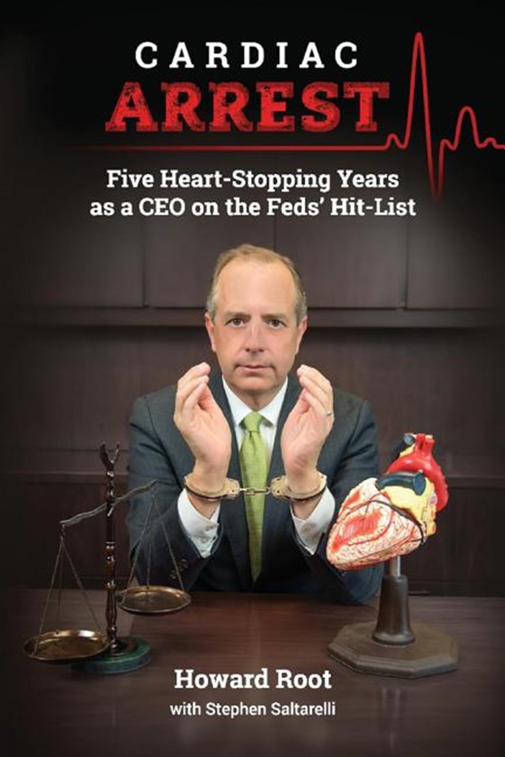 Cardiac Arrest, Volume 1 Five Heart-Stopping Years as a CEO on the Feds' Hit-List