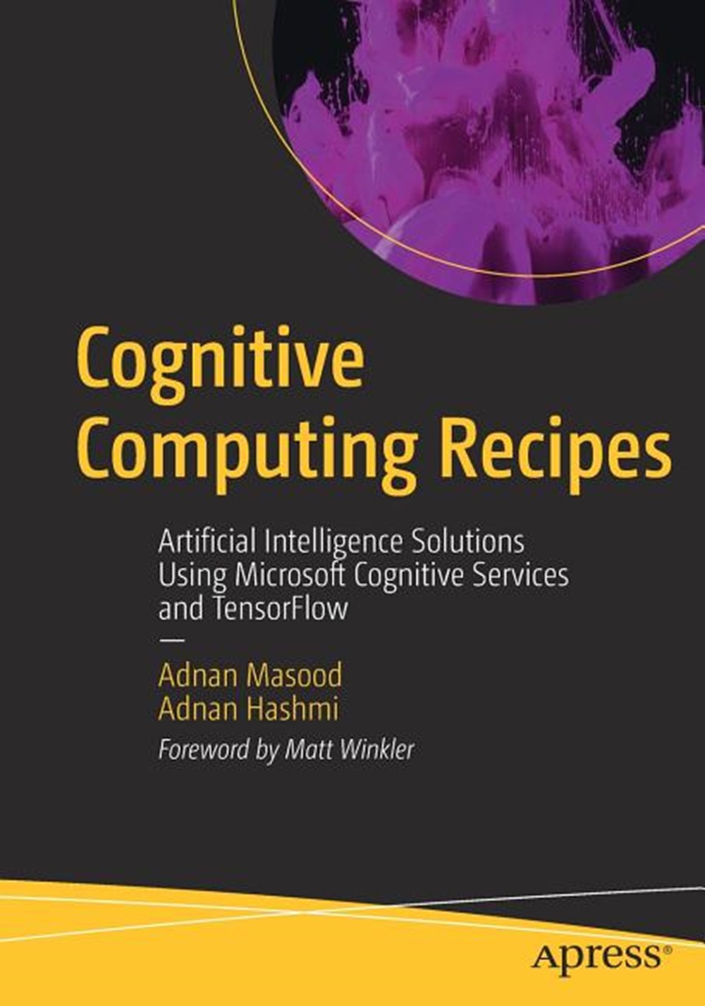 Cognitive Computing Recipes: Artificial Intelligence Solutions Using Microsoft Cognitive Services an