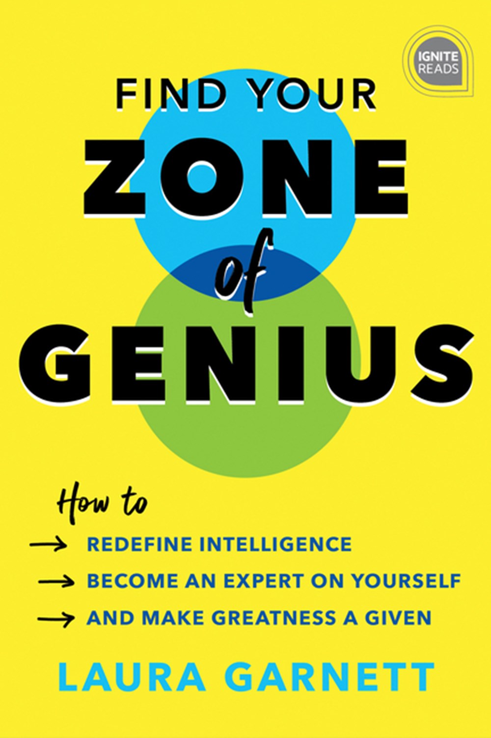 Find Your Zone of Genius: How to Redefine Intelligence, Become an Expert on Yourself, and Make Great