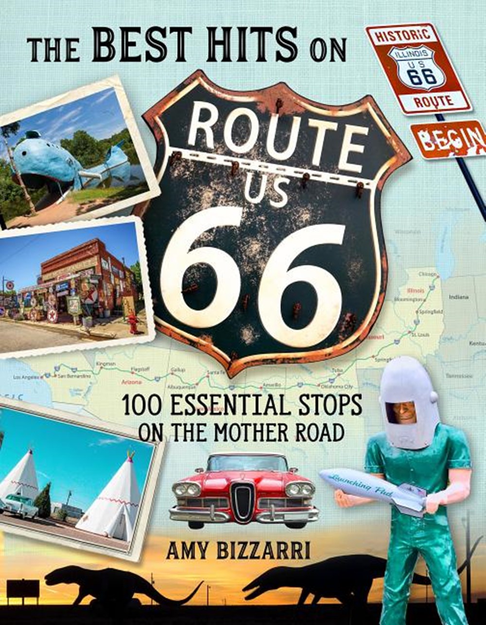 Best Hits on Route 66: 100 Essential Stops on the Mother Road