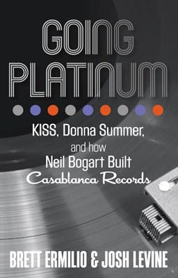  Going Platinum: Kiss, Donna Summer, and How Neil Bogart Built Casablanca Records
