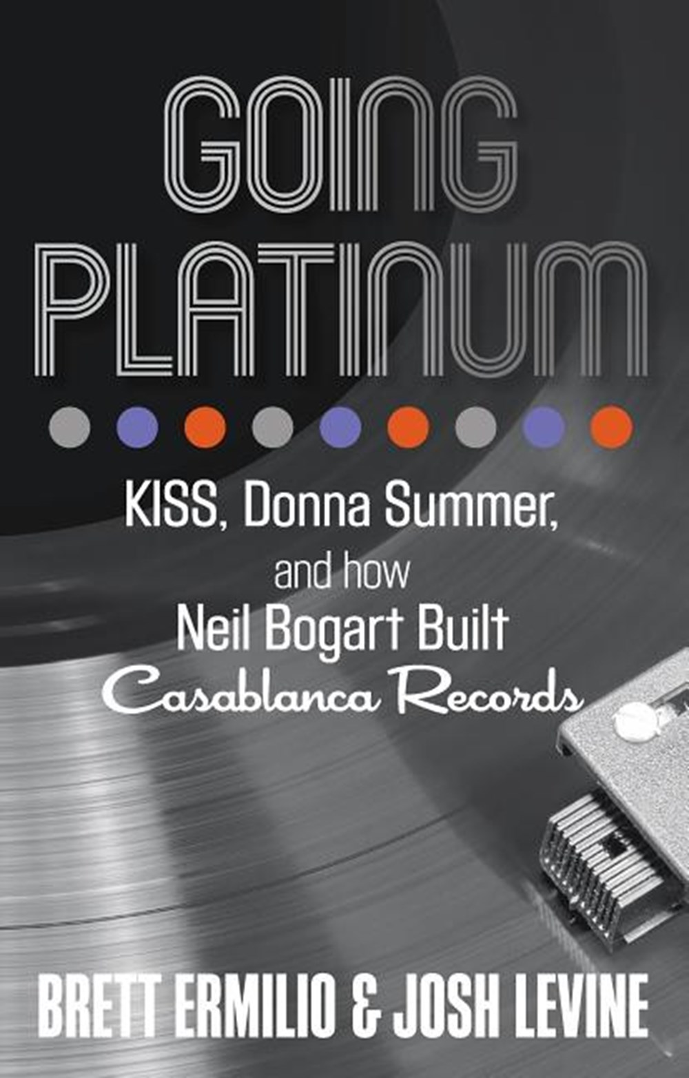 Going Platinum Kiss, Donna Summer, and How Neil Bogart Built Casablanca Records