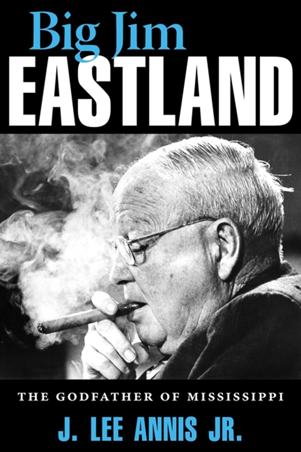 Big Jim Eastland The Godfather of Mississippi