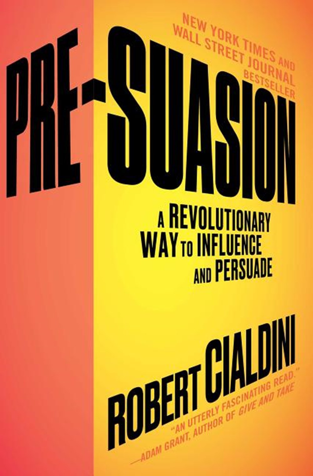 Pre-Suasion A Revolutionary Way to Influence and Persuade
