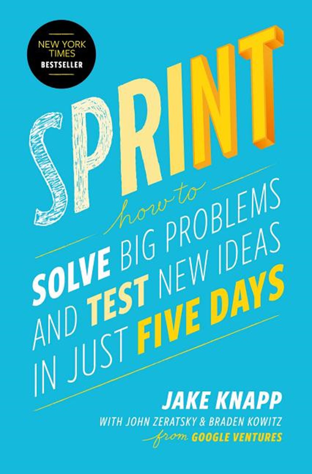 Sprint How to Solve Big Problems and Test New Ideas in Just Five Days