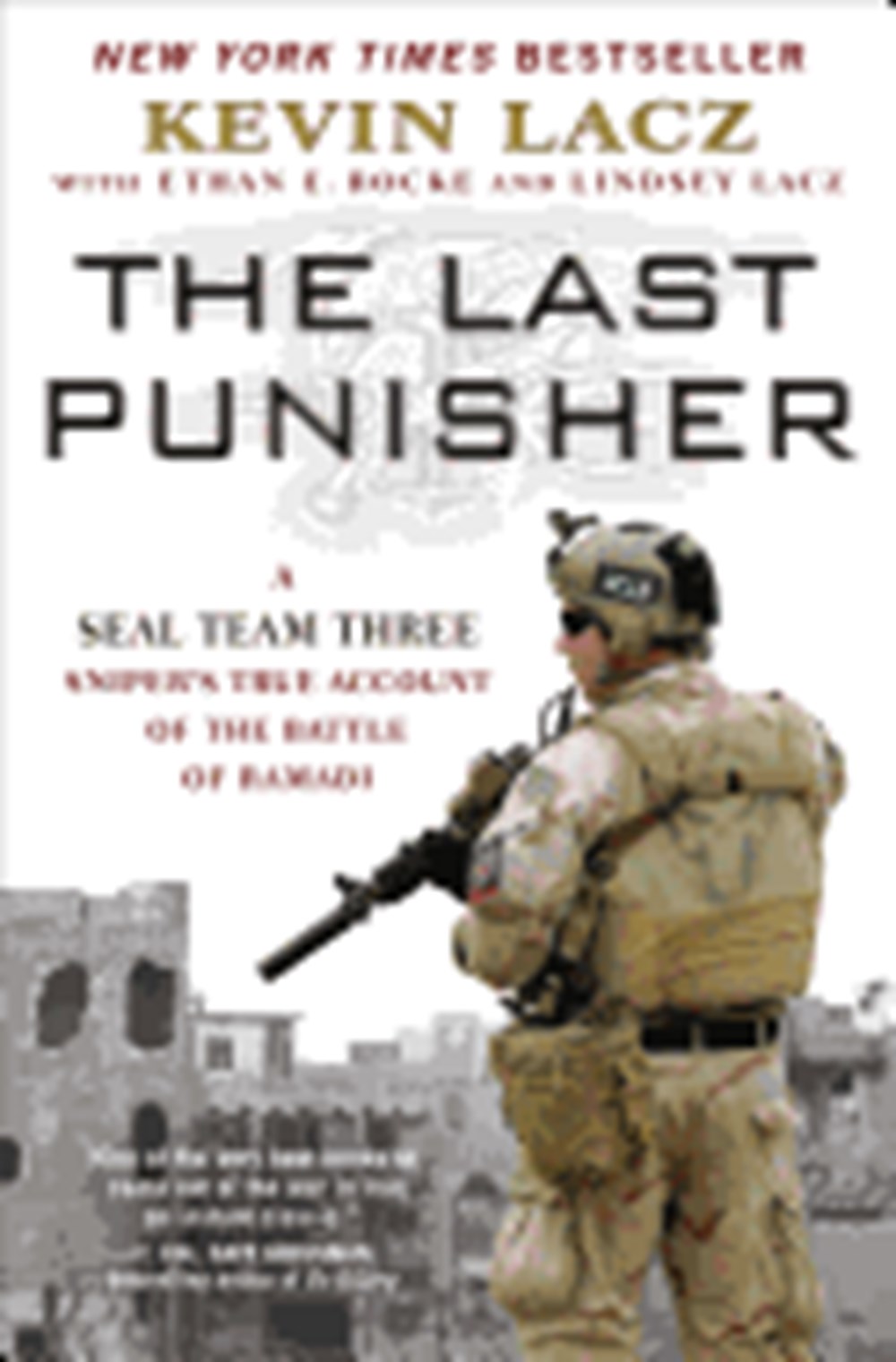 Last Punisher: A Seal Team Three Sniper's True Account of the Battle of Ramadi