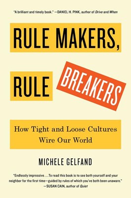  Rule Makers, Rule Breakers: Tight and Loose Cultures and the Secret Signals That Direct Our Lives
