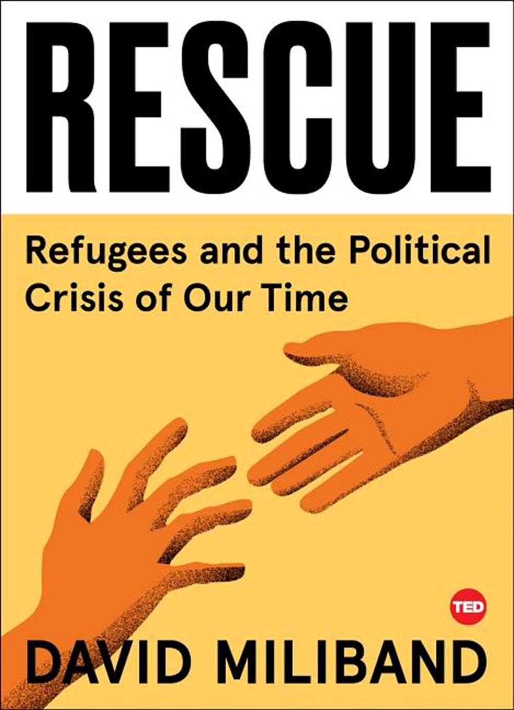 Rescue: Refugees and the Political Crisis of Our Time