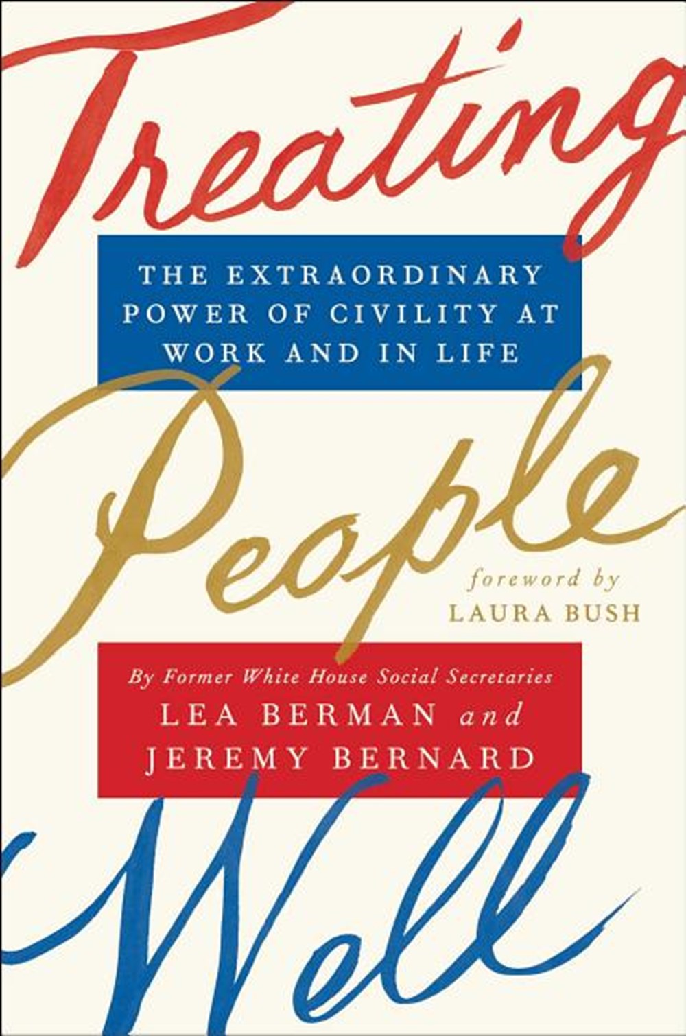 Treating People Well: The Extraordinary Power of Civility at Work and in Life