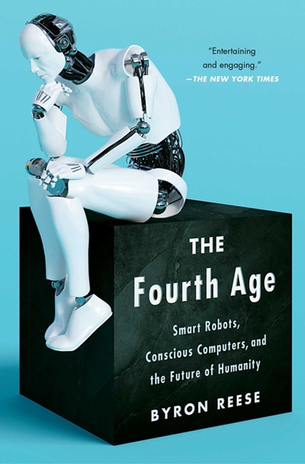 Fourth Age Smart Robots, Conscious Computers, and the Future of Humanity