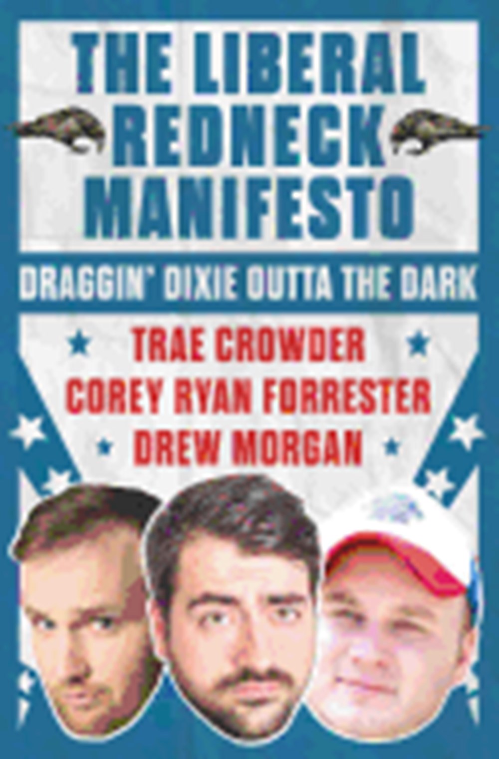 Liberal Redneck Manifesto: Draggin' Dixie Outta the Dark