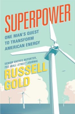 Superpower: One Man's Quest to Transform American Energy