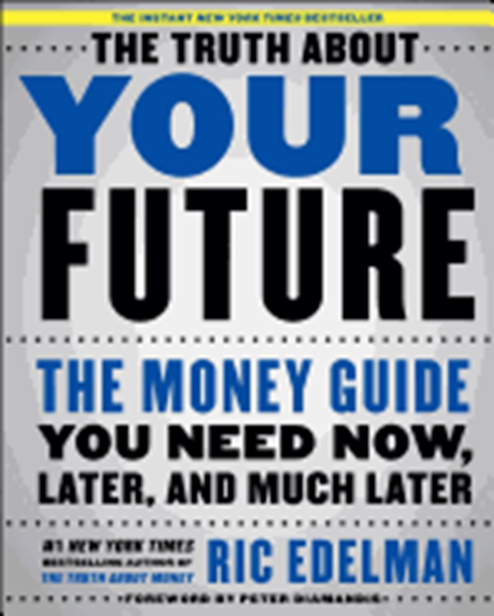 Truth about Your Future: The Money Guide You Need Now, Later, and Much Later