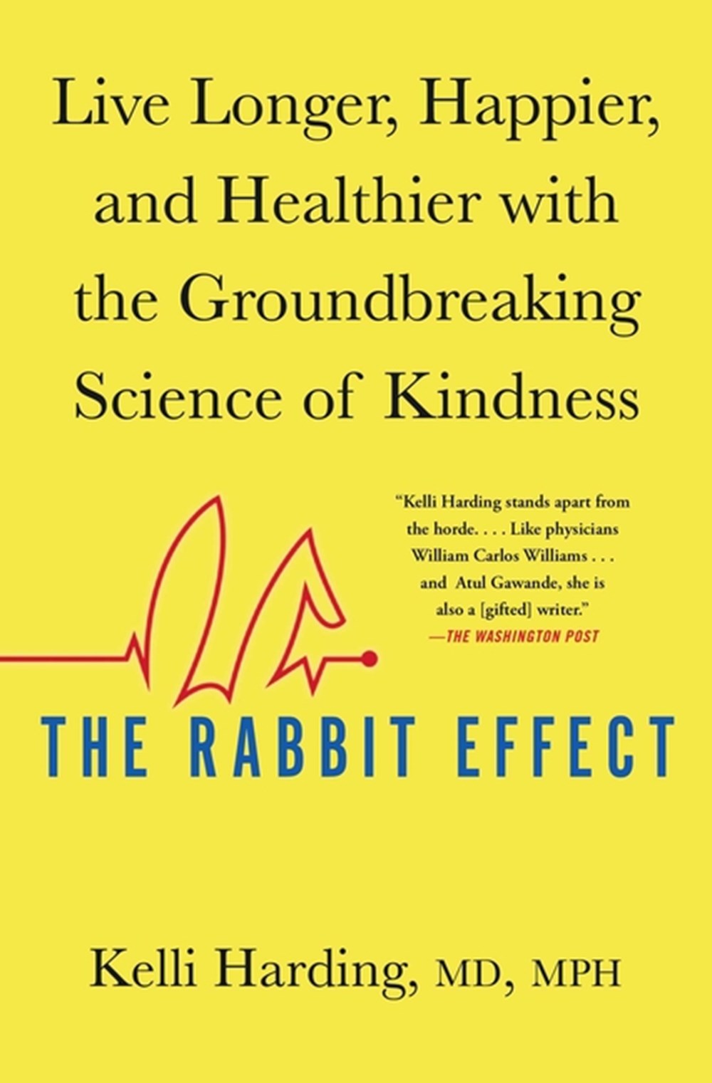 Rabbit Effect Live Longer, Happier, and Healthier with the Groundbreaking Science of Kindness