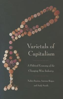 Varietals of Capitalism: A Political Economy of the Changing Wine Industry