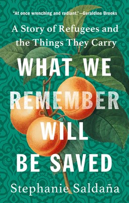  What We Remember Will Be Saved: A Story of Refugees and the Things They Carry
