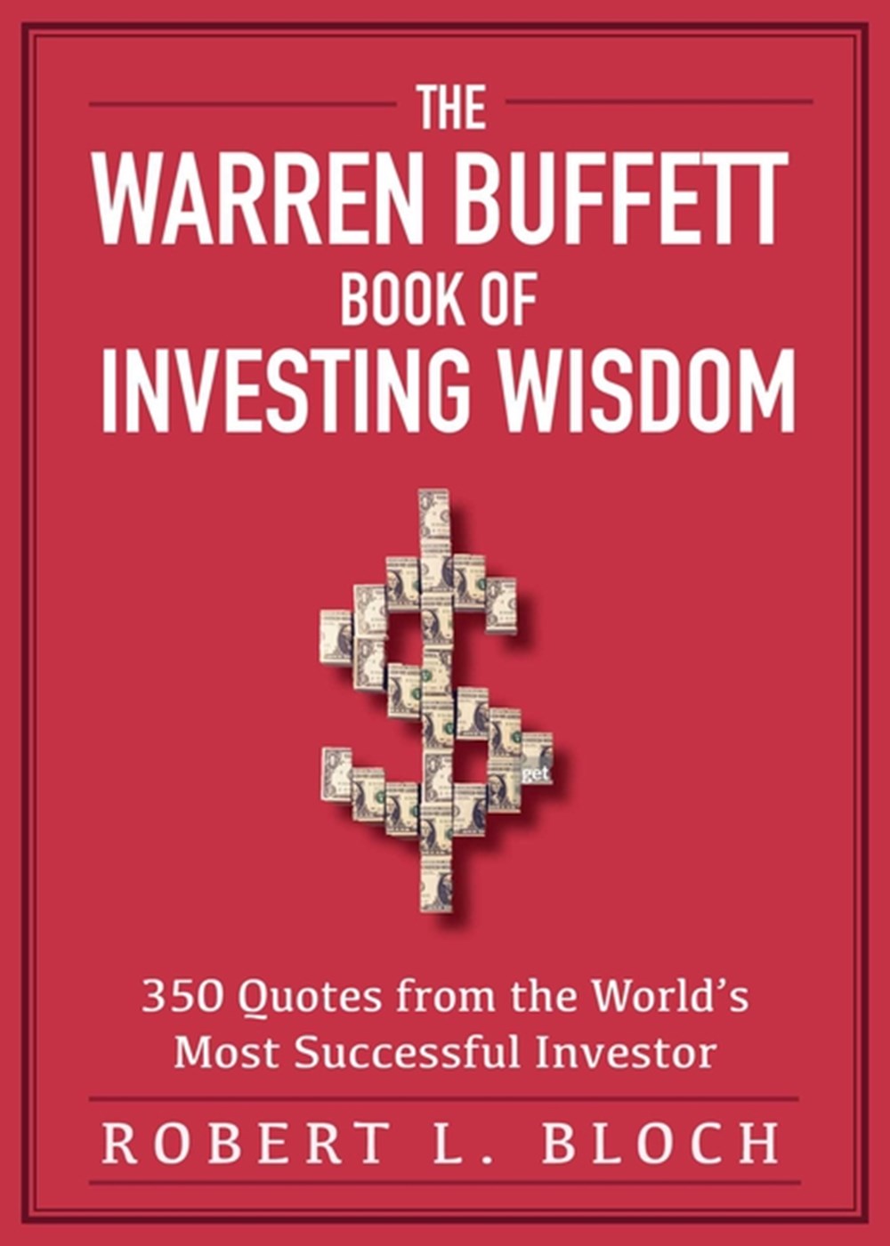 Warren Buffett Book of Investing Wisdom 350 Quotes from the World's Most Successful Investor