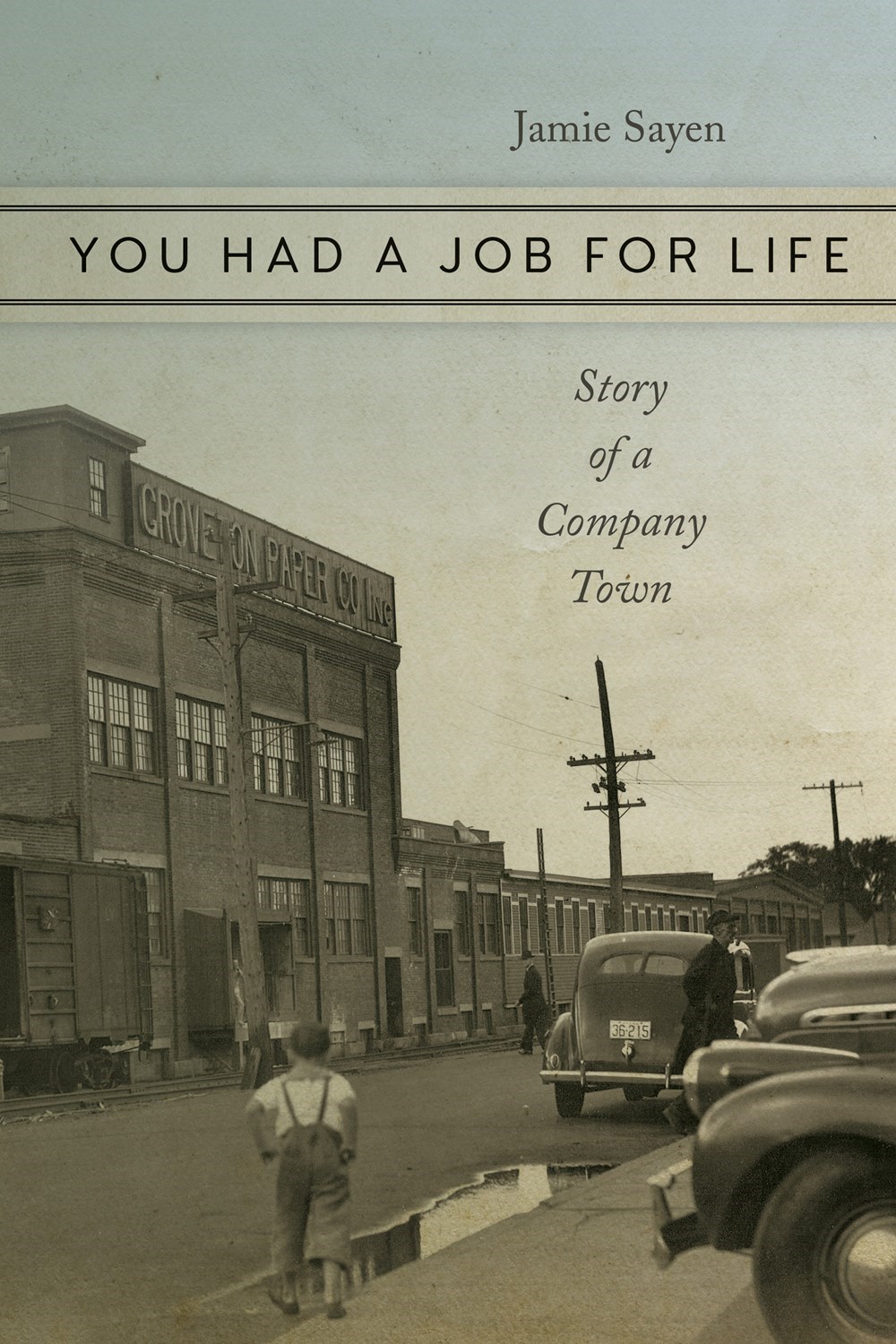 You Had a Job for Life Story of a Company Town