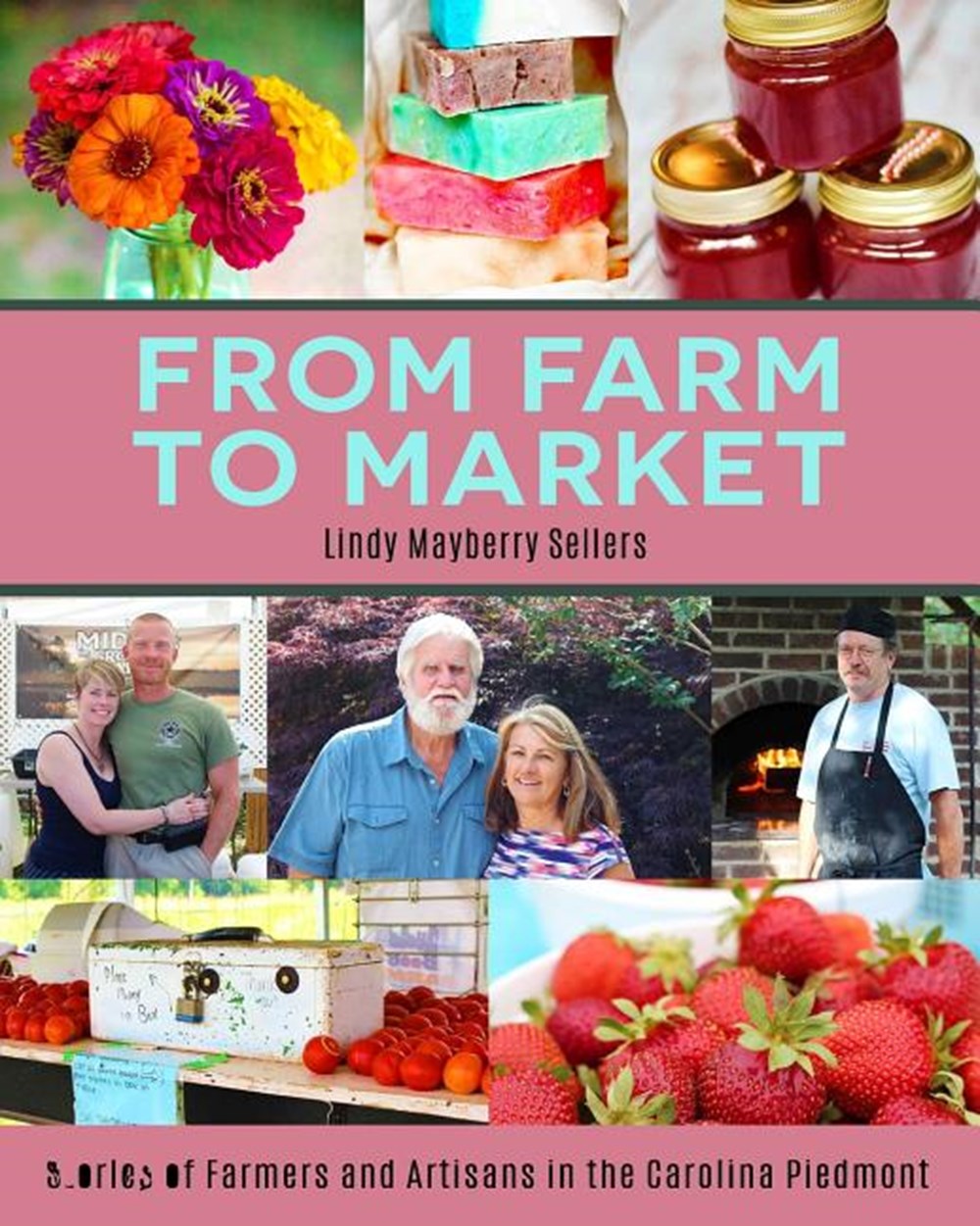 From Farm to Market Stories of Farmers & Artisans in the Carolina Piedmont