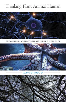  Thinking Plant Animal Human: Encounters with Communities of Difference Volume 56