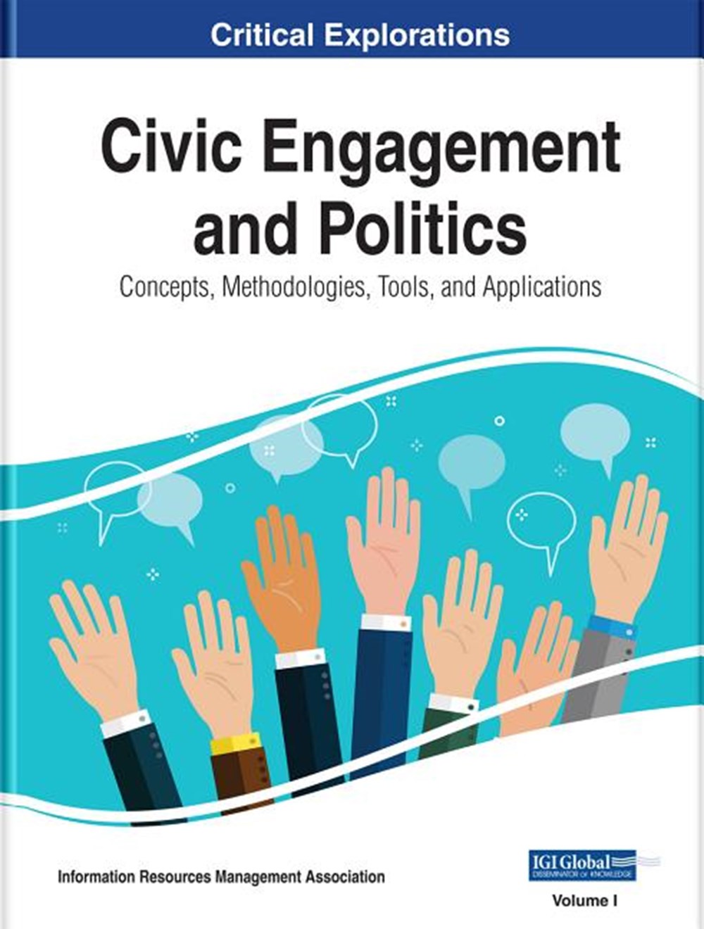 Civic Engagement and Politics: Concepts, Methodologies, Tools, and Applications, 3 volume