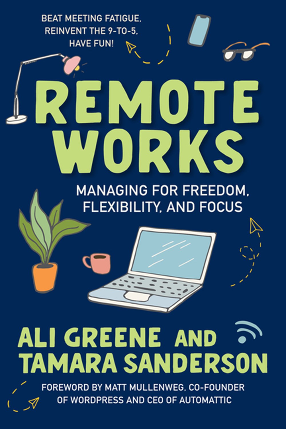 Remote Works: Managing for Freedom, Flexibility, and Focus