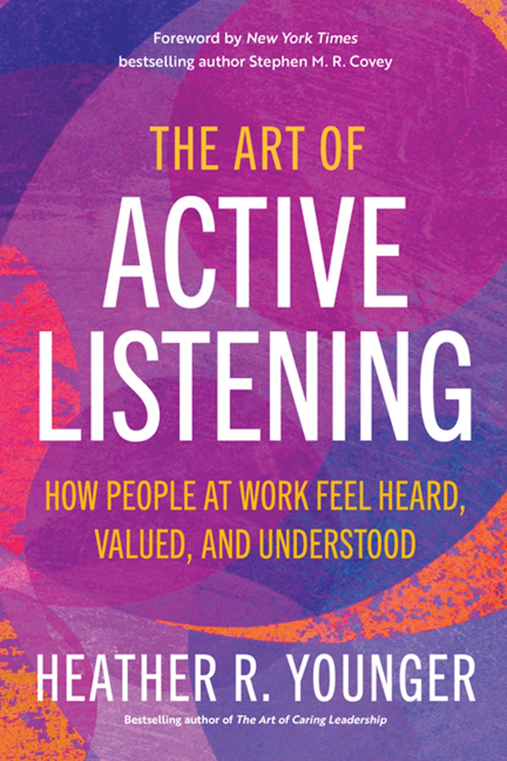 Art of Active Listening: How People at Work Feel Heard, Valued, and Understood