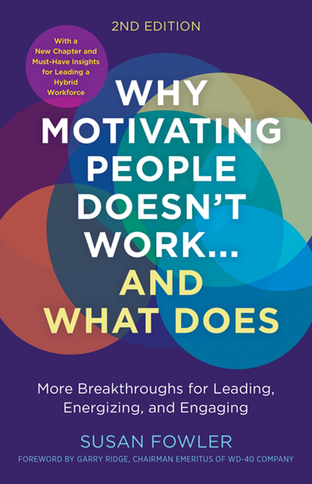 Why Motivating People Doesn't Work...and What Does, Second Edition: More Breakthroughs for Leading, 