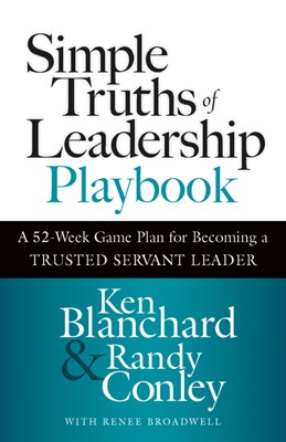  Simple Truths of Leadership Playbook: A 52-Week Game Plan for Becoming a Trusted Servant Leader